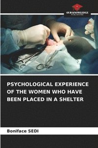 bokomslag Psychological Experience of the Women Who Have Been Placed in a Shelter