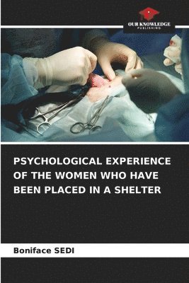 Psychological Experience of the Women Who Have Been Placed in a Shelter 1