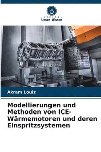 bokomslag Modellierungen und Methoden von ICE-Wrmemotoren und deren Einspritzsystemen