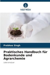 bokomslag Praktisches Handbuch fr Bodenkunde und Agrarchemie