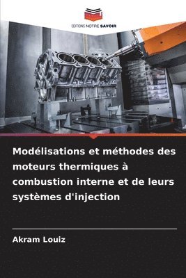 bokomslag Modlisations et mthodes des moteurs thermiques  combustion interne et de leurs systmes d'injection