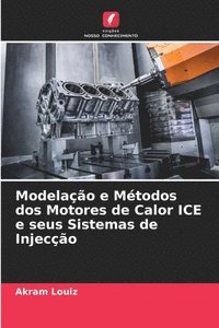 bokomslag Modelao e Mtodos dos Motores de Calor ICE e seus Sistemas de Injeco