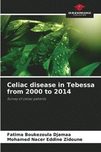 bokomslag Celiac disease in Tebessa from 2000 to 2014