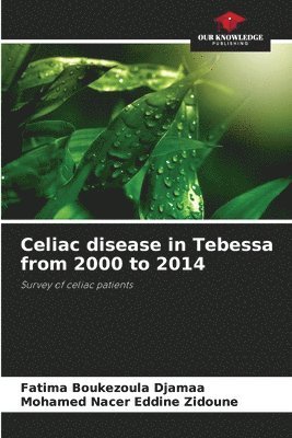 Celiac disease in Tebessa from 2000 to 2014 1