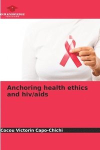 bokomslag Anchoring health ethics and hiv/aids