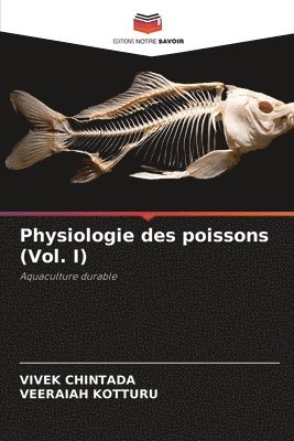 Physiologie des poissons (Vol. I) 1