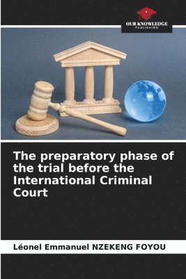 bokomslag The preparatory phase of the trial before the International Criminal Court
