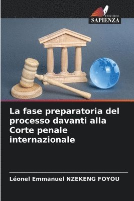 La fase preparatoria del processo davanti alla Corte penale internazionale 1