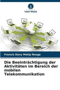 bokomslag Die Beeintrchtigung der Aktivitten im Bereich der mobilen Telekommunikation