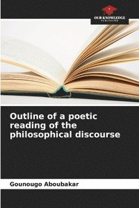 bokomslag Outline of a poetic reading of the philosophical discourse
