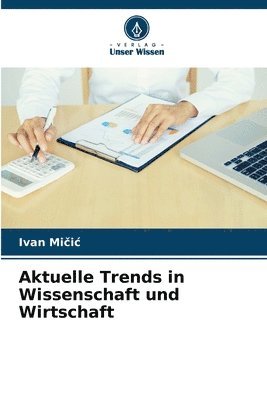 bokomslag Aktuelle Trends in Wissenschaft und Wirtschaft