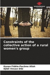 bokomslag Constraints of the collective action of a rural women's group