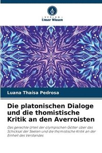 bokomslag Die platonischen Dialoge und die thomistische Kritik an den Averroisten