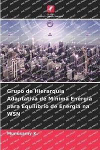 bokomslag Grupo de Hierarquia Adaptativa de Mnima Energia para Equilbrio de Energia na WSN