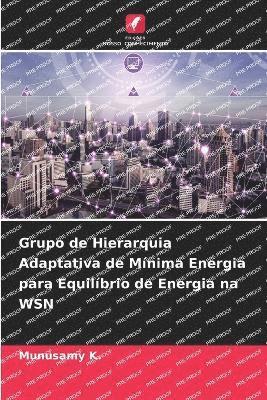 bokomslag Grupo de Hierarquia Adaptativa de Mnima Energia para Equilbrio de Energia na WSN