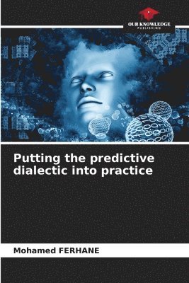 Putting the predictive dialectic into practice 1