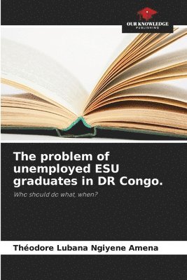 The problem of unemployed ESU graduates in DR Congo. 1