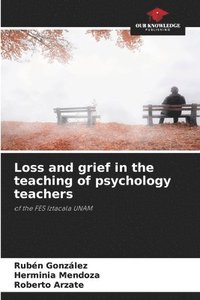 bokomslag Loss and grief in the teaching of psychology teachers