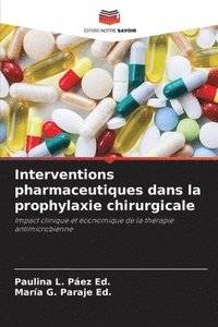 bokomslag Interventions pharmaceutiques dans la prophylaxie chirurgicale