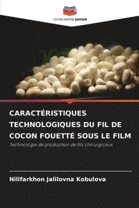 bokomslag Caractristiques Technologiques Du Fil de Cocon Fouett Sous Le Film