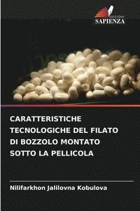 bokomslag Caratteristiche Tecnologiche del Filato Di Bozzolo Montato Sotto La Pellicola