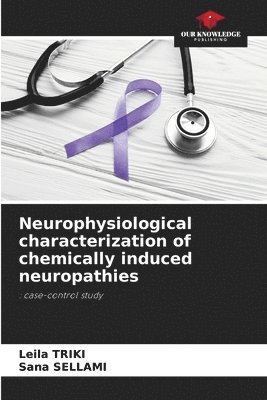 Neurophysiological characterization of chemically induced neuropathies 1