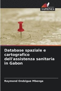 bokomslag Database spaziale e cartografico dell'assistenza sanitaria in Gabon