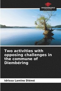 bokomslag Two activities with opposing challenges in the commune of Diembring