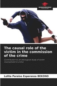 bokomslag The causal role of the victim in the commission of the crime
