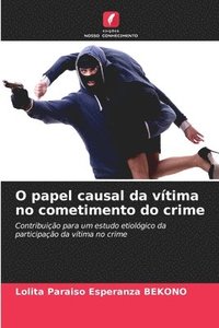 bokomslag O papel causal da vtima no cometimento do crime