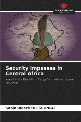 bokomslag Security impasses in Central Africa