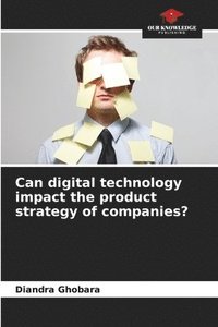 bokomslag Can digital technology impact the product strategy of companies?