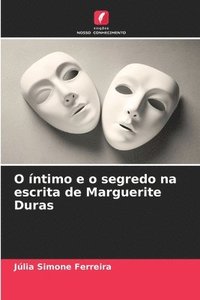 bokomslag O ntimo e o segredo na escrita de Marguerite Duras