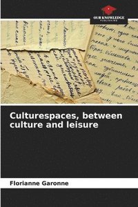 bokomslag Culturespaces, between culture and leisure