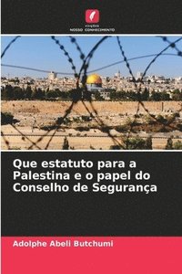bokomslag Que estatuto para a Palestina e o papel do Conselho de Segurana