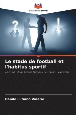bokomslag Le stade de football et l'habitus sportif