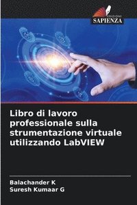 bokomslag Libro di lavoro professionale sulla strumentazione virtuale utilizzando LabVIEW