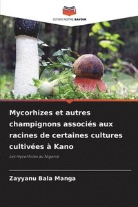 bokomslag Mycorhizes et autres champignons associs aux racines de certaines cultures cultives  Kano