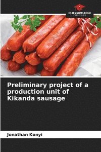 bokomslag Preliminary project of a production unit of Kikanda sausage