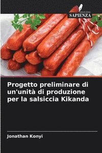 bokomslag Progetto preliminare di un'unit di produzione per la salsiccia Kikanda