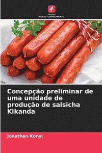 bokomslag Concepo preliminar de uma unidade de produo de salsicha Kikanda