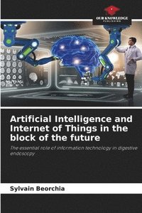 bokomslag Artificial Intelligence and Internet of Things in the block of the future