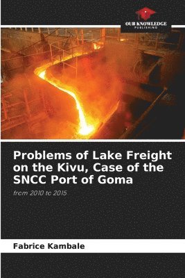 bokomslag Problems of Lake Freight on the Kivu, Case of the SNCC Port of Goma