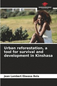 bokomslag Urban reforestation, a tool for survival and development in Kinshasa