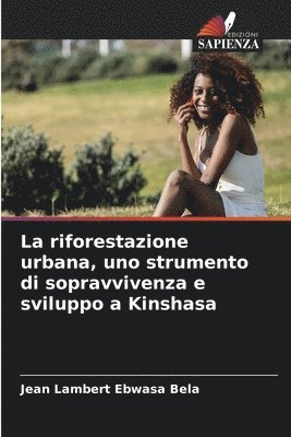 La riforestazione urbana, uno strumento di sopravvivenza e sviluppo a Kinshasa 1