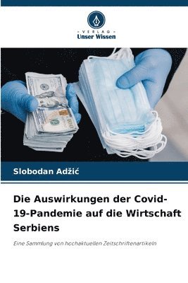 bokomslag Die Auswirkungen der Covid-19-Pandemie auf die Wirtschaft Serbiens