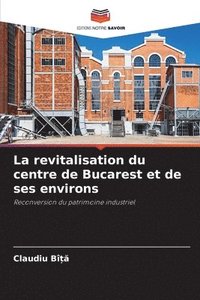 bokomslag La revitalisation du centre de Bucarest et de ses environs