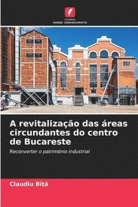 bokomslag A revitalizao das reas circundantes do centro de Bucareste