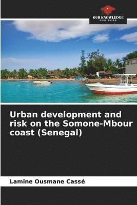 bokomslag Urban development and risk on the Somone-Mbour coast (Senegal)