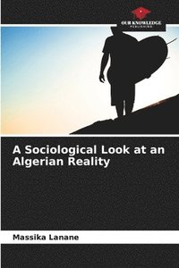 bokomslag A Sociological Look at an Algerian Reality
